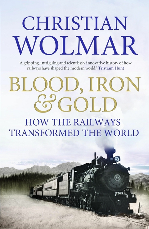 Blood, Iron and Gold - Christian Wolmar