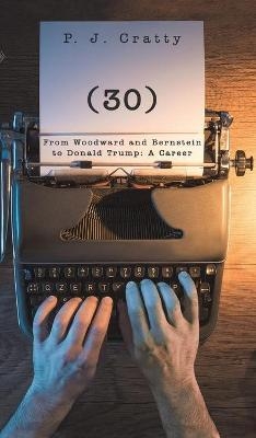 (30) From Woodward and Bernstein to Donald Trump - P J Cratty