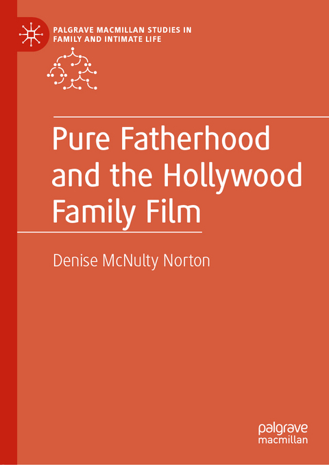 Pure Fatherhood and the Hollywood Family Film - Denise McNulty Norton