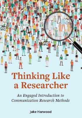 Thinking Like a Researcher - Jake Harwood