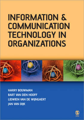 Information and Communication Technology in Organizations -  Harry Bouwman,  Jan van Dijk,  Bart van den Hooff,  Lidwien van de Wijngaert