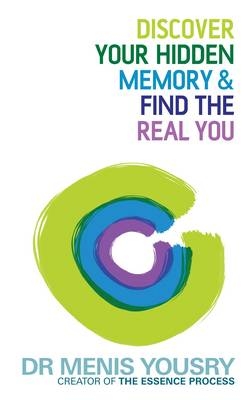 Discover Your Hidden Memory & Find the Real You -  Dr. Menis Yousry