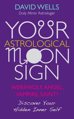 Your Astrological Moon Sign -  David Wells