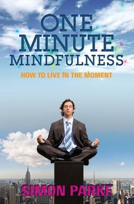One-Minute Mindfulness -  Simon Parke