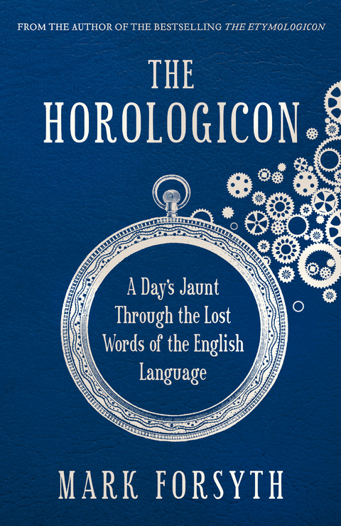 The Horologicon : A Day's Jaunt Through the Lost Words of the English Language -  Mark Forsyth