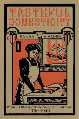 Tasteful Domesticity - Sarah Walden