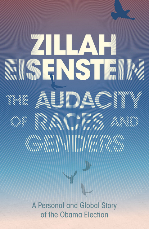 Audacity of Races and Genders -  Zillah Eisenstein