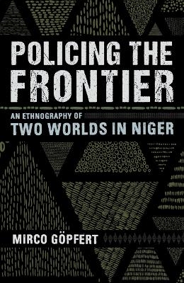 Policing the Frontier - Mirco Göpfert