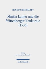 Martin Luther und die Wittenberger Konkordie (1536) - Henning Reinhardt
