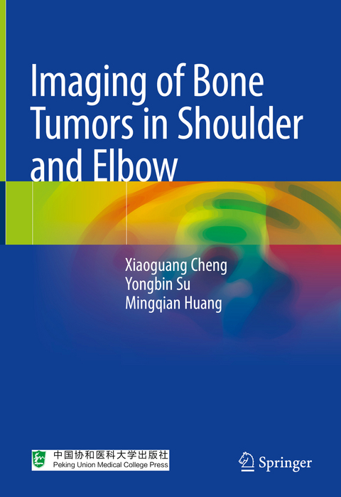 Imaging of Bone Tumors in Shoulder and Elbow - Xiaoguang Cheng, Yongbin Su, Mingqian Huang