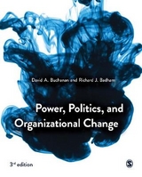 Power, Politics, and Organizational Change - Buchanan, David; Badham, Richard