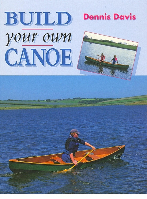 BUILD YOUR OWN CANOE - Dennis Davis