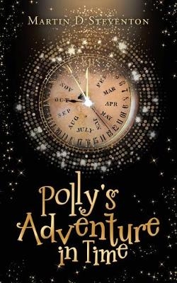 Polly's Adventure in Time - Martin D Steventon