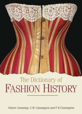 The Dictionary of Fashion History -  Ms Valerie Cumming,  C. W. Cunnington,  P. E. Cunnington