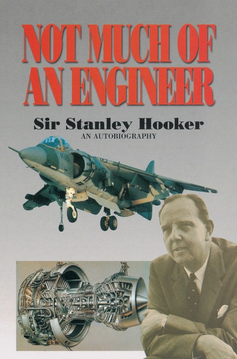 Not Much of an Engineer -  Sir Stanley Hooker