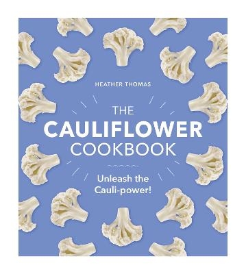 The Cauliflower Cookbook - Heather Thomas