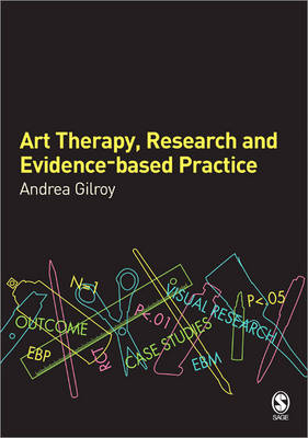 Art Therapy, Research and Evidence-based Practice -  Andrea Gilroy