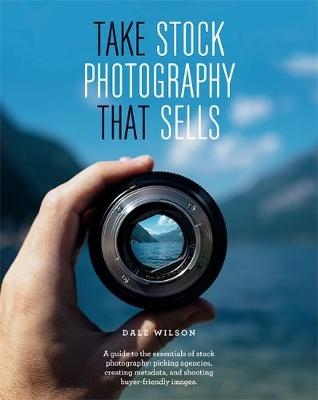 Take Stock Photography That Sells - Dale Wilson