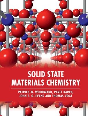 Solid State Materials Chemistry - Patrick M. Woodward, Pavel Karen, John S. O. Evans, Thomas Vogt
