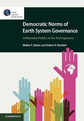 Democratic Norms of Earth System Governance - Walter F. Baber, Robert V. Bartlett