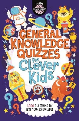 General Knowledge Quizzes for Clever Kids® - Joe Fullman, Chris Dickason