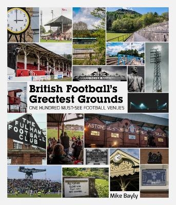 British Football's Greatest Grounds - Mike Bayly