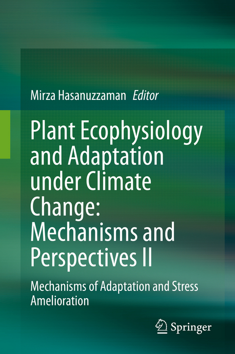 Plant Ecophysiology and Adaptation under Climate Change: Mechanisms and Perspectives II - 