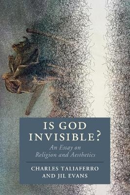 Is God Invisible? - Charles Taliaferro, Jil Evans