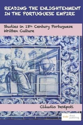 Reading the Enlightenment in the Portuguese Empire - Cláudio Denipoti