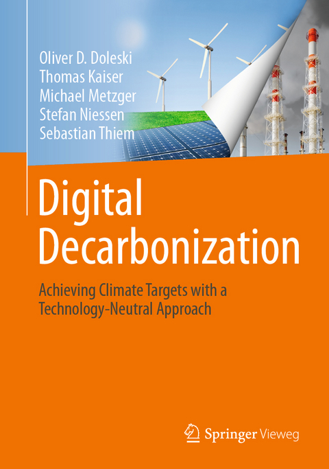 Digital Decarbonization - Oliver D. Doleski, Thomas Kaiser, Michael Metzger, Stefan Niessen, Sebastian Thiem