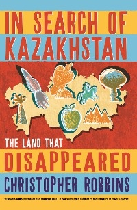 In Search of Kazakhstan -  Robbins Christopher Robbins