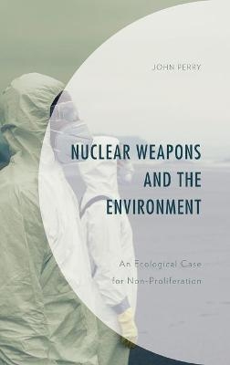 Nuclear Weapons and the Environment - John Perry