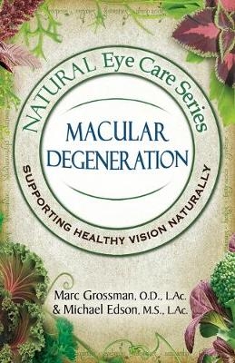 Natural Eye Care Series Macular Degeneration - Marc Grossman, Michael Edson