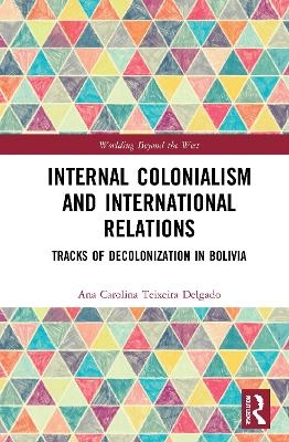 Internal Colonialism and International Relations - Ana Carolina Teixeira Delgado