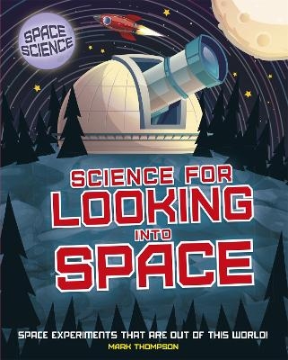 Space Science: STEM in Space: Science for Looking Into Space - Mark Thompson