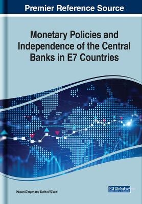 Monetary Policies and Independence of the Central Banks in E7 Countries - Hasan Dinçer, Serhat Yüksel