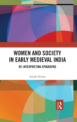 Women and Society in Early Medieval India - Anjali Verma