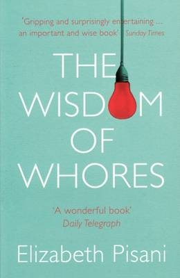 Wisdom Of Whores -  Elizabeth Pisani