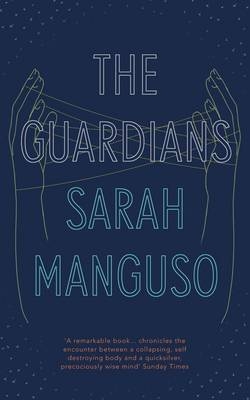 Guardians -  Sarah Manguso