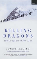 Killing Dragons : The Conquest of the Alps -  Fergus Fleming