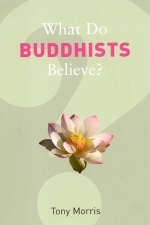 What Do Buddhists Believe? -  Tony Morris