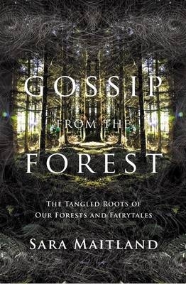 Gossip from the Forest -  Sara Maitland