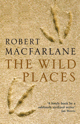 Wild Places -  Robert Macfarlane