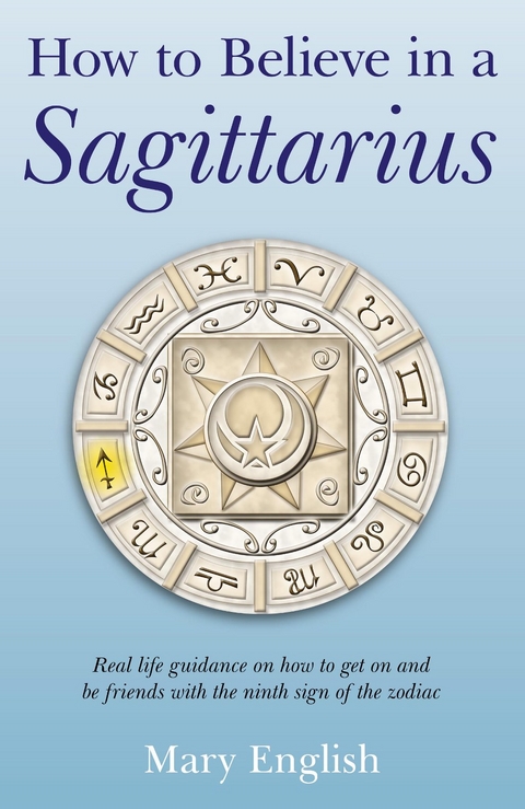 How to Believe in a Sagittarius -  Mary English