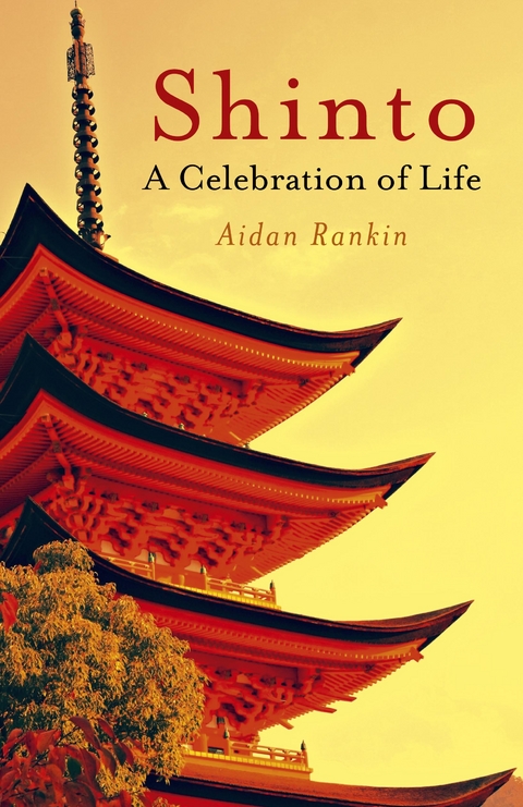 Shinto: A Celebration of Life -  Aidan Rankin