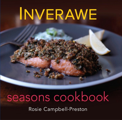 Inverawe Seasons Cookbook -  Rosie Campbell-Preston