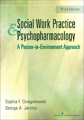 Social Work Practice and Psychopharmacology - Sophia F. Dziegielewski, George A. Jacinto