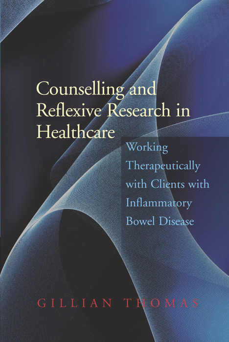 Counselling and Reflexive Research in Healthcare -  Gillian Thomas