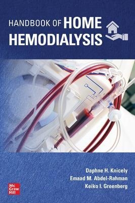 Handbook of Home Hemodialysis - Daphne H. Knicely, Emaad M. Abdel-Rahman, Keiko I. Greenberg