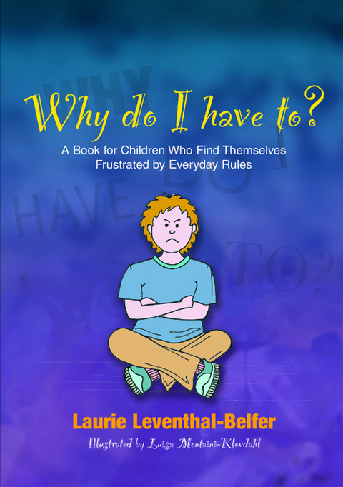 Why Do I Have To? -  Laurie Leventhal-Belfer